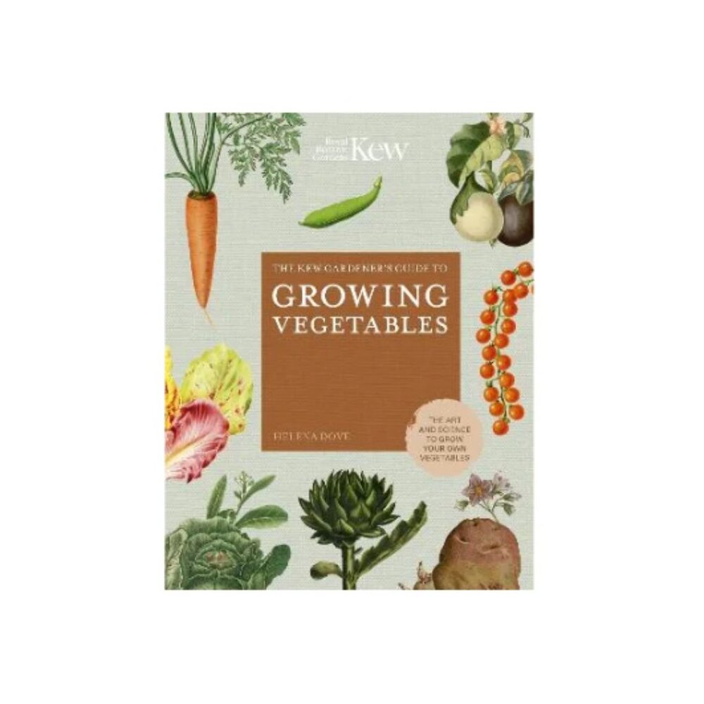 The Kew Gardener's Guide to Growing Vegetables